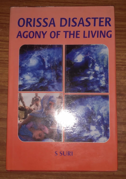 ORISSA DISASTER AGONY OF THE LIVING BY S SURI (HARDCOVER)