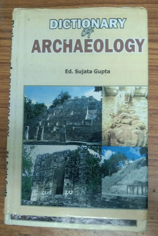 DICTIONARY OF ARCHAEOLOGY BY ED. SUJATA GUPTA (HARDCOVER)