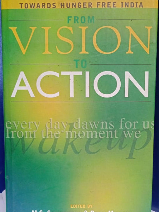 FROM VISION TO ACTION : TOWARDS HUNGER FREE INDIA BY M.S. SWAMINATHAN, PEDRO MEDRANO [HARDCOVER] OLD BOOK