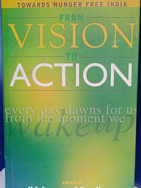 FROM VISION TO ACTION : TOWARDS HUNGER FREE INDIA BY M.S. SWAMINATHAN, PEDRO MEDRANO [HARDCOVER] OLD BOOK