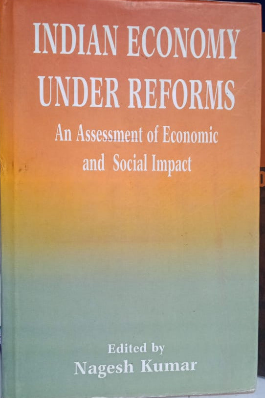 INDIAN ECONOMY UNDER REFORMS : AN ASSESSMENT OF ECONOMIC AND SOCIAL IMPACT BY NAGESH KUMAR [HARDCOVER]