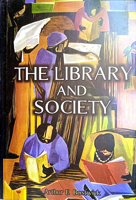 THE LIBRARY AND SOCIETY BY ARTHUR E. BOSTWICK : 2 VOLUMES SET [HARDCOVER]