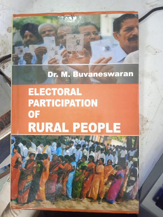 ELECTORAL PARTICIPATION OF RURAL PEOPLE BY DR. M. BUVANESWARAN [HARDCOVER]