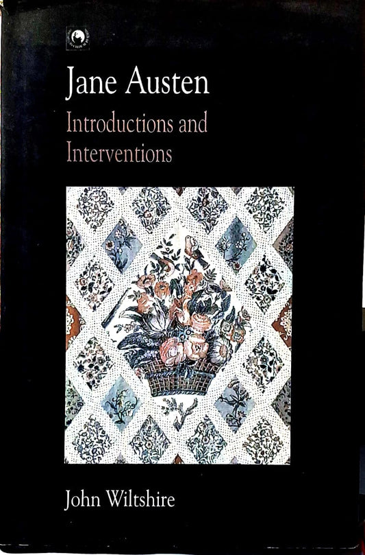 JANE AUSTEN : INTRODUCTIONS AND INTERVENTIONS BY JOHN WILTSHIRE (HARDCOVER) OLD BOOK