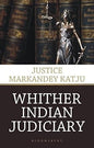 WHITHER INDIAN JUDICIARY BY JUSTICE MARKANDEY KATJU (HARDCOVER) OLD BOOK
