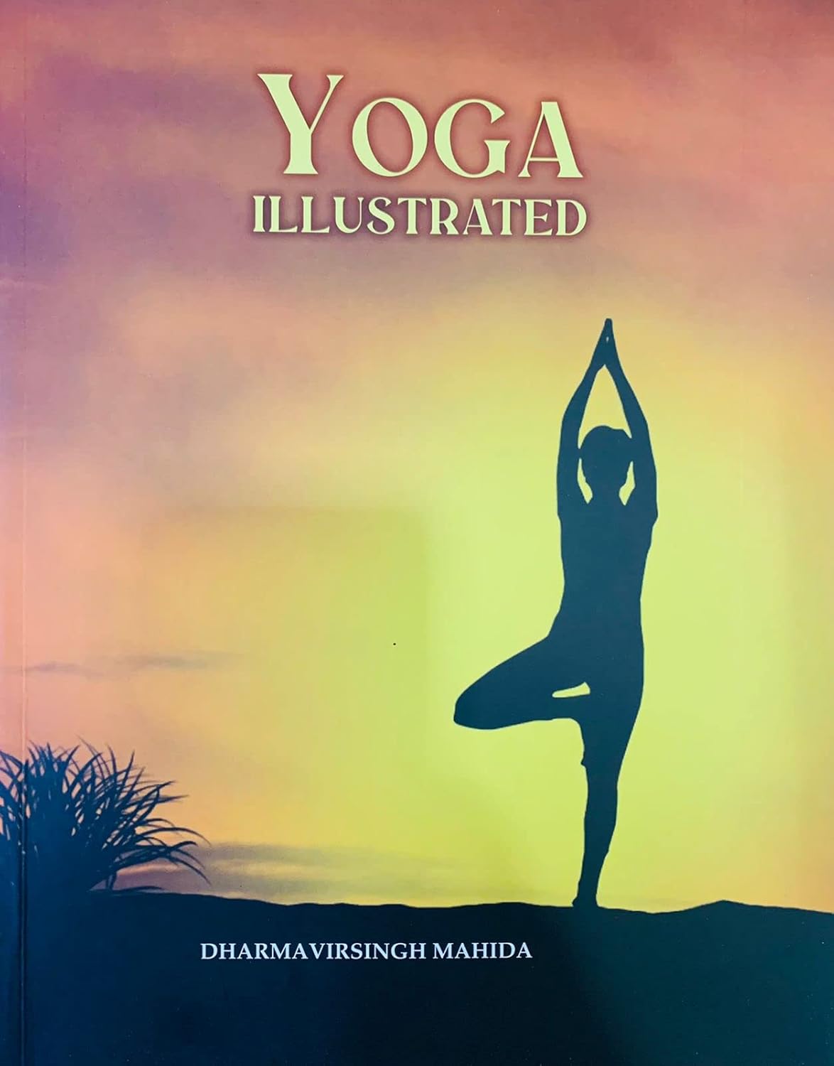 YOGA ILLUSTRATED (PUBLICATION DIVISION)  BY DHARMAVIRSINGH MAHIDA [PAPERBACK]