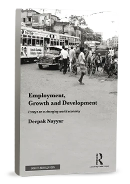 EMPLOYMENT,GROWTH AND DEVELOPMENT : ESSAYS ON A CHANGING WORLD ECONOMY BY DEEPAK NAYYAR (HARDCOVER) OLD BOOK