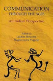 COMMUNICATION THROUGH THE AGES : AN INDIAN PERSPECTIVES BY LAKHAN MEHROTRA & RAGHAVENDRA VAJPEYI (HARDCOVER) OLD BOOK
