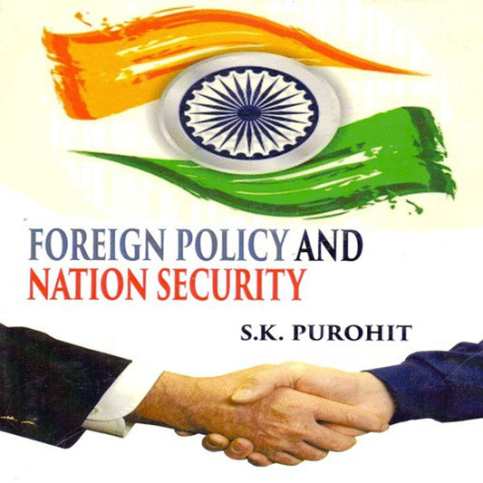 FOREIGN POLICY AND NATION SECURITY BY S.K. PUROHIT (HARDCOVER)