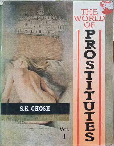 THE WORLD OF PROSTITUTES BY S.K. GHOSH : 2 VOLUMES SET (HARDCOVER) OLD BOOK