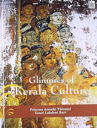 GLIMPSES OF KERALA CULTURE BY PRINCESS ASWATHI THIRUNAL& GOURI LAKSHMI BAYI (HARDCOVER)
