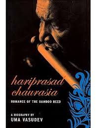 HARIPRASAD CHAURASIA : ROMANCE OF THE BAMBOO REED BY UMA VASUDEV (HARDCOVER)