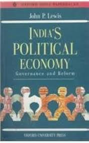 INDIA'S POLITICAL ECONOMY : GOVERNANCE AND REFORM BY JOHN P. LEWIS (HARDCOVER) OLD BOOK