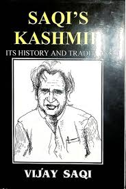 SAQI'S KASHMIR : ITS HISTORY AND TRADITIONS BY VIJAY SAQI (HARDCOVER) OLD BOOK