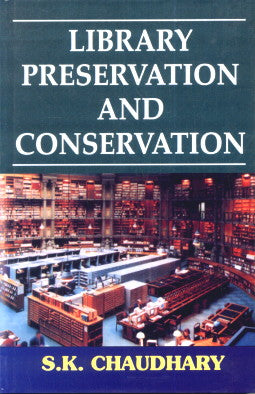 LIBRARY PRESERVATION AND CONSERVATION BY S.K. CHAUDHARY (HARDCOVER)
