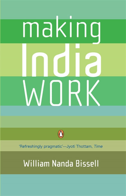 MAKING INDIA WORK BY WILLIAM NANDA BISSELL (HARDCOVER)