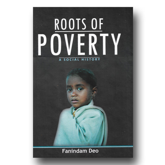 Roots of Poverty: A Social History by Fanindam Deo (Hardcover)