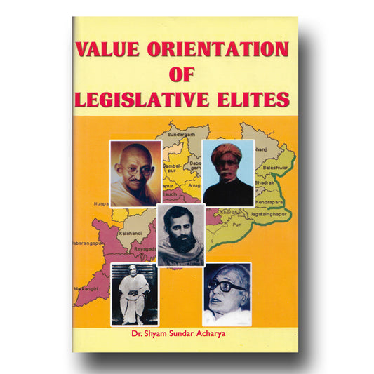 VALUE ORIENTATION OF LEGISLATIVE ELITE BY DR. SHYAM SUNDAR ACHARYA [HARDCOVER0