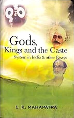 GODS , KINGS AND THE CASTE SYSTEM IN INDIA & OTHER ESSAYS Hardcover
